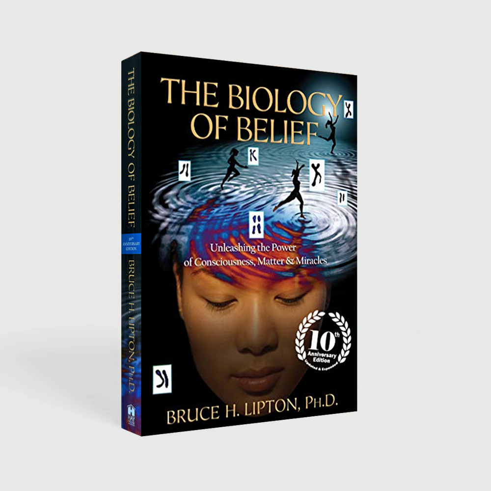 The Biology of Belief 10th Anniversary Edition: Unleashing the Power of Consciousness, Matter, and Miracles