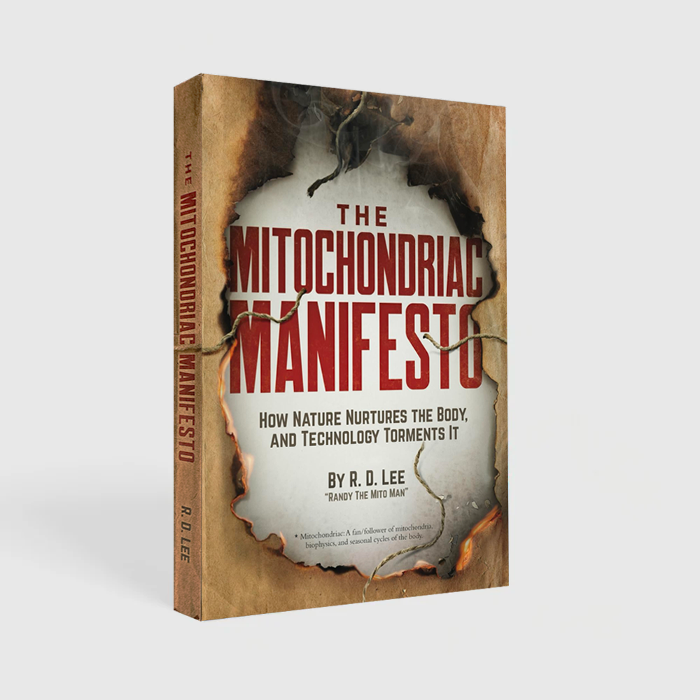 The Mitochondriac Manifesto: How Nature Nurtures the Body, and Technology Torments It